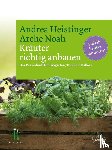 Heistinger, Andrea - Kräuter richtig anbauen