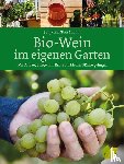Schmid, Sonja, Schmid, Toni - Bio-Wein im eigenen Garten
