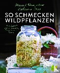 Neunkirchner, Meinrad, Seiser, Katharina - So schmecken Wildpflanzen