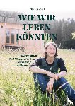 Mai, Theresa - Wie wir leben könnten