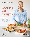 Bauer, Christina - Kochen mit Christina
