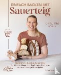 Bauer, Christina - Einfach backen mit Sauerteig