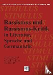  - Rassismus und Rassismuskritik in Literatur, Sprache und Germanistik