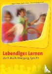 Witoszynskyj, Eleonore, Bankl, Irmgard, Mayr, Monika - Lebendiges Lernen durch Musik, Bewegung, Sprache