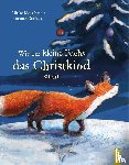 Motschiunig, Ulrike - Wie der kleine Fuchs das Christkind sucht