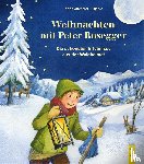 Ammerer, Karin - Weihnachten mit Peter Rosegger