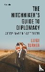 Turner, Leigh - The Hitchhiker's Guide to Diplomacy
