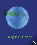  - Regina Hübner: Dear ...