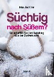 Jochims, Inke - Süchtig nach Süßem?