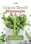 Zika, Ulli - Grünes Eiweiß - Blitzrezepte