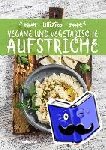 Zika, Ulli - Vegane und vegetarische Aufstriche - Pestos & Dips