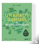 Kaiser, Irmi - Unkrautgenuss & Wildpflanzenküche