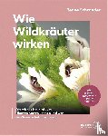 Schroeder, Renée - Wie Wildkräuter wirken