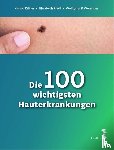 Kittler, Harald, Riedl, Elisabeth, Weninger, Wolfgang P. - Die 100 wichtigsten Hauterkrankungen
