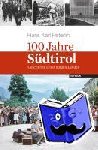 Peterlini, Hans Karl - 100 Jahre Südtirol - Geschichte eines jungen Landes