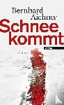 Aichner, Bernhard - Schnee kommt