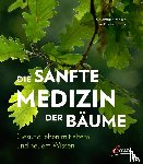 Thoma, Erwin, Moser, Maximilian - Die sanfte Medizin der Bäume