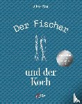 Nagl, Lukas, Müller, Tobias - Der Fischer und der Koch