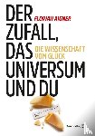 Aigner, Florian - Der Zufall, das Universum und du