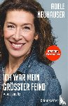 Neuhauser, Adele - Ich war mein größter Feind