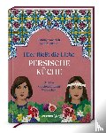 Sodoudi, Forough, Sodoudi, Sahar - Hier fließt die Liebe. Persische Küche