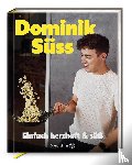 Süss, Dominik - Einfach herzhaft & süß