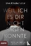 Böschemeyer, Uwe - Weil ich es dir nicht sagen konnte