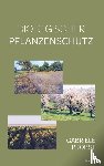 Probst, Gabriele - Biologischer Pflanzenschutz