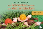 Friedberger, Marion - Die Schnecken wollen die Welt entdecken