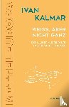 Kalmar, Ivan - Weiß, aber nicht ganz
