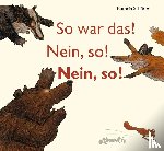 Schärer, Kathrin - So war das! Nein, so! Nein, so!