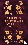 Baudelaire, Charles - Wein und Haschisch