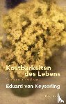 Keyserling, Eduard von - Kostbarkeiten des Lebens - Gesammelte Feuilletons und Prosa