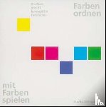 Zwimpfer, Moritz - Farben ordnen, mit Farben spielen