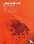 Renner, Robin - Urban Being - Anatomy & Identity of the City