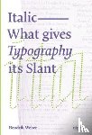 Weber, Hendrik - Italic: What gives Typography its emphasis