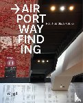 Nehl, Heike, Schlaich, Sibylle - Airport Wayfinding