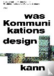 Voelker, Ulysses, Schmitz, Michael - Was Kommunikationsdesign kann