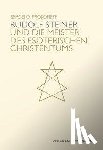 Prokofieff, Sergej O. - Rudolf Steiner und die Meister des esoterischen Christentums
