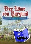Vaucher, Thomas - Der Löwe von Burgund - Ein historischer Roman zur Zeit Karls des Kühnen