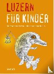 Blum, Katrin, Frei Nägeli, Martina, Schnidrig, Benita - Luzern für Kinder