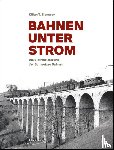 Elsasser, Killian T., Bütikofer, Martin - Bahnen unter Strom