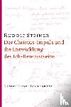 Steiner, Rudolf - Der Christus-Impuls und die Entwicklung des Ich-Bewusstseins