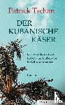 Tschan, Patrick - Der kubanische Käser