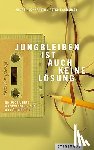 Schneider, Peter, Schafroth, Andrea - Jungbleiben ist auch keine Lösung