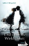 Scheuchzer, Kathrin - Und dann die Wirklichkeit