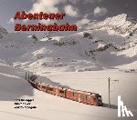 Mengotti, Renato, Keller, Tibert, Brüngger, Gian - Abenteuer Berninabahn