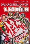 Bausenwein, Christoph - Das große Buch vom 1. FC Köln