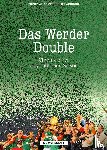 Cassalette, Moritz, Gerhardt, Felix - Das Werder Double