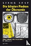 Senf, Bernd - Die blinden Flecken der Ökonomie